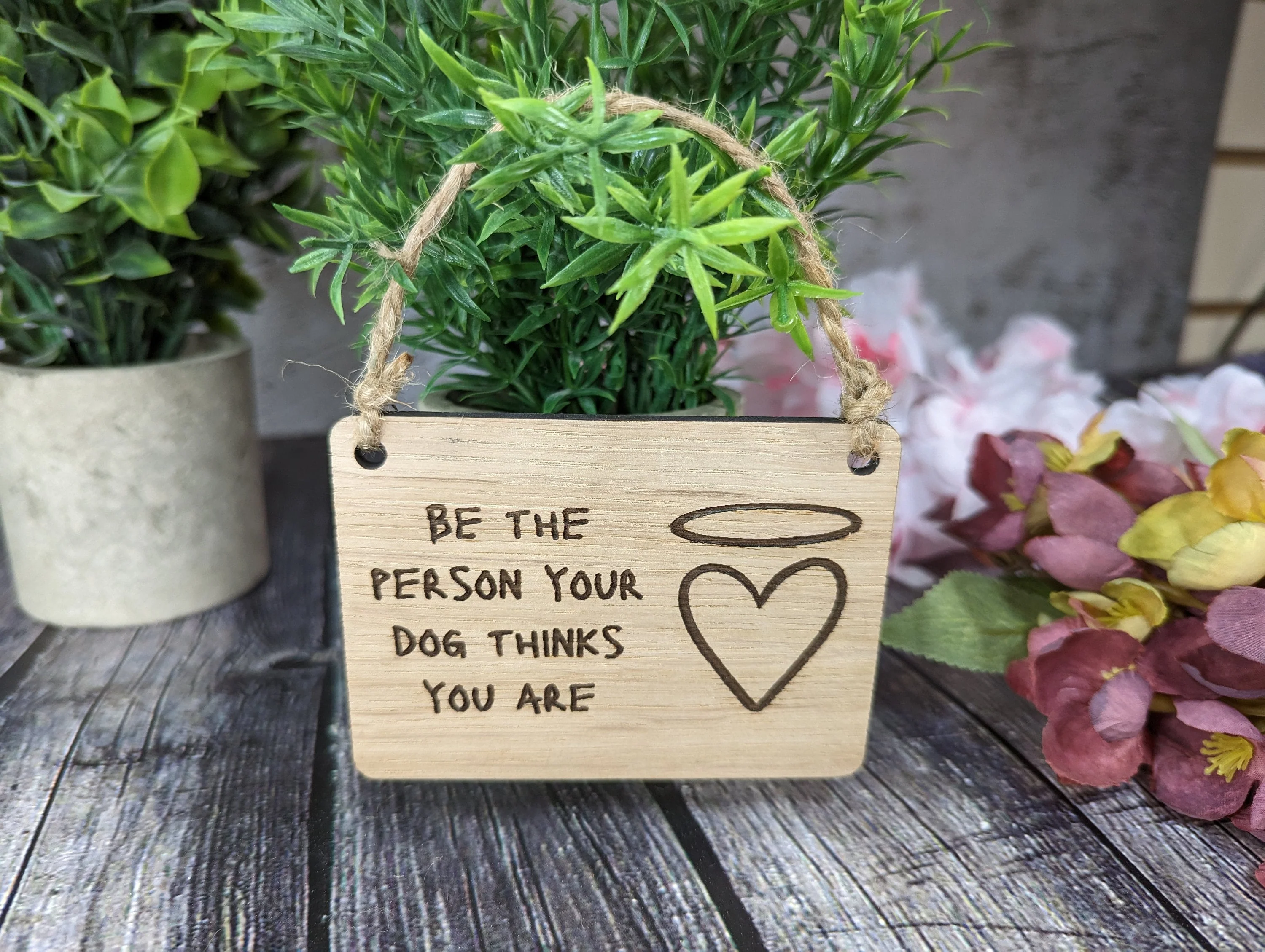 Be The Person Your Dog Thinks You Are - Wooden Sign - Image 4