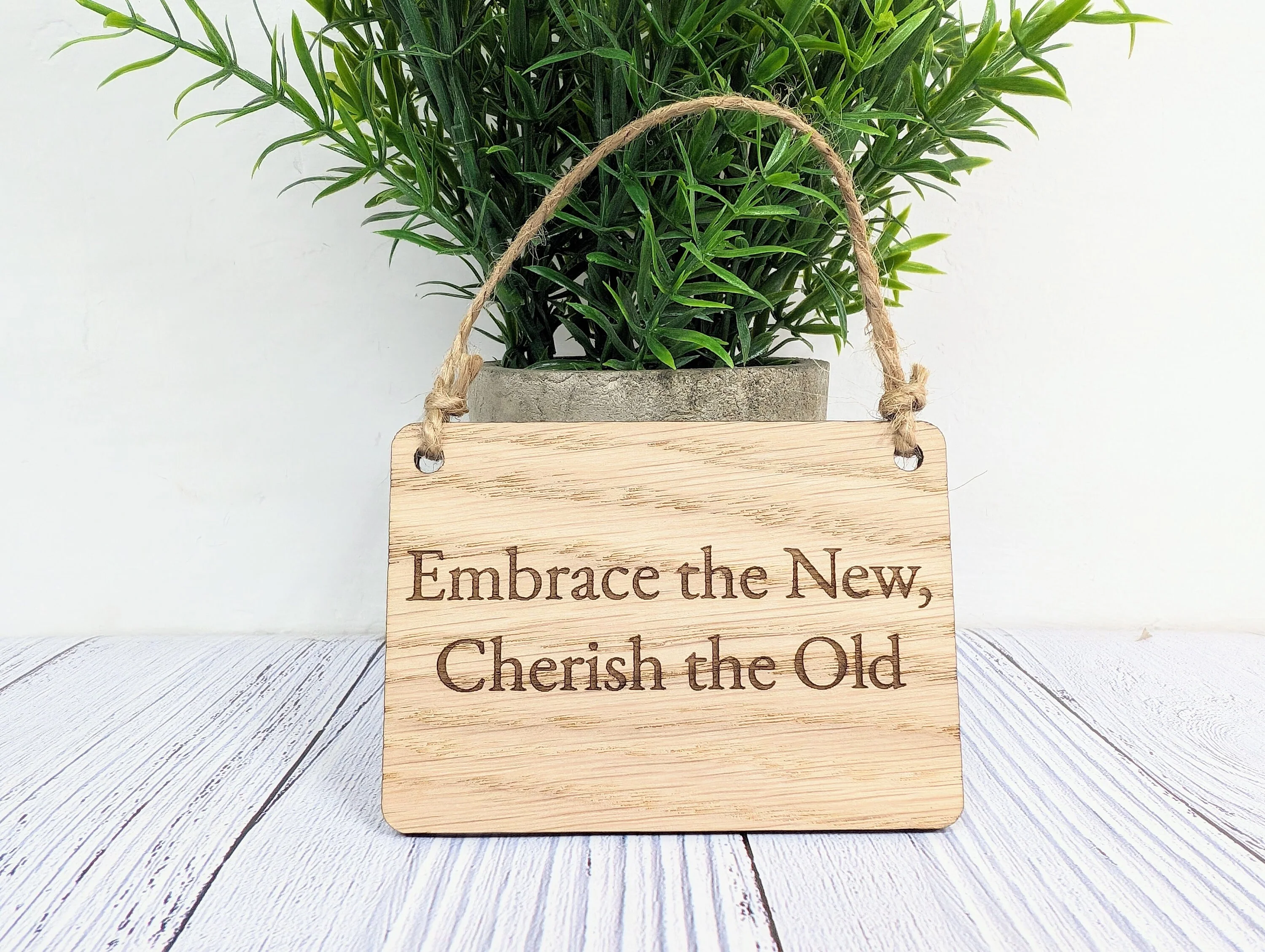 Embrace the Old, Cherish the New Oak Sign - Personalisable, Reflective Decor - Image 4
