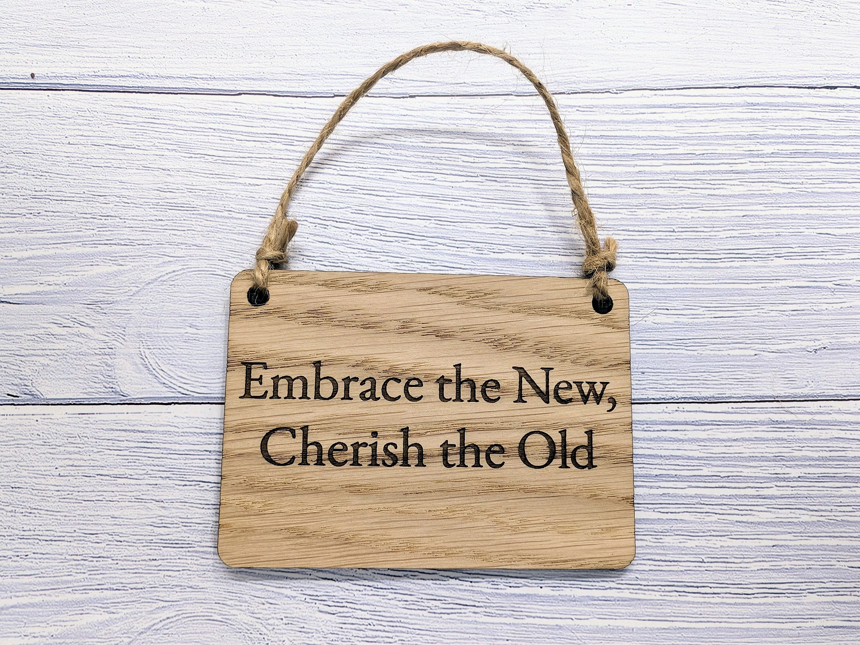 Embrace the Old, Cherish the New Oak Sign - Personalisable, Reflective Decor - Image 5