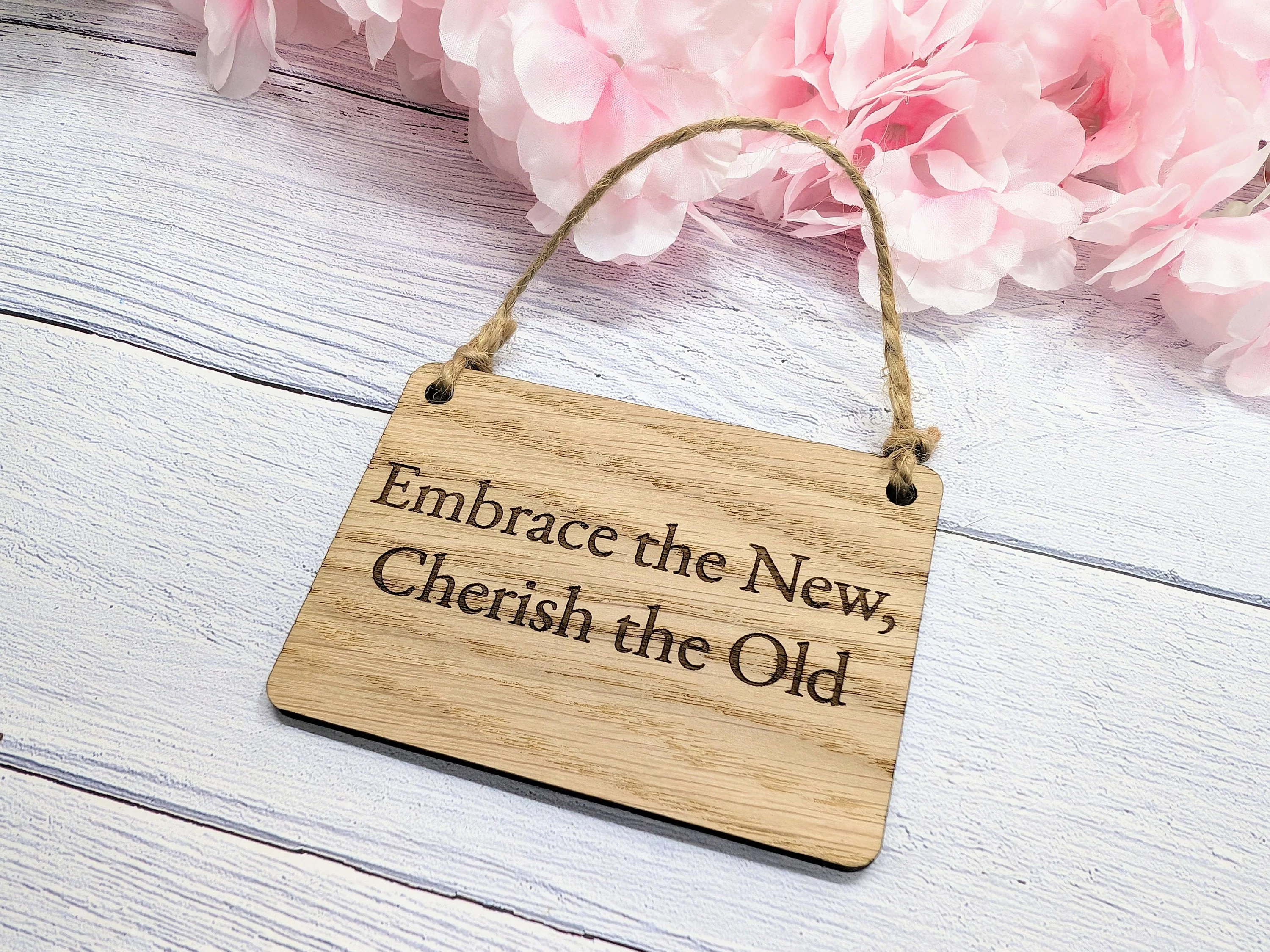 Embrace the Old, Cherish the New Oak Sign - Personalisable, Reflective Decor - Image 6