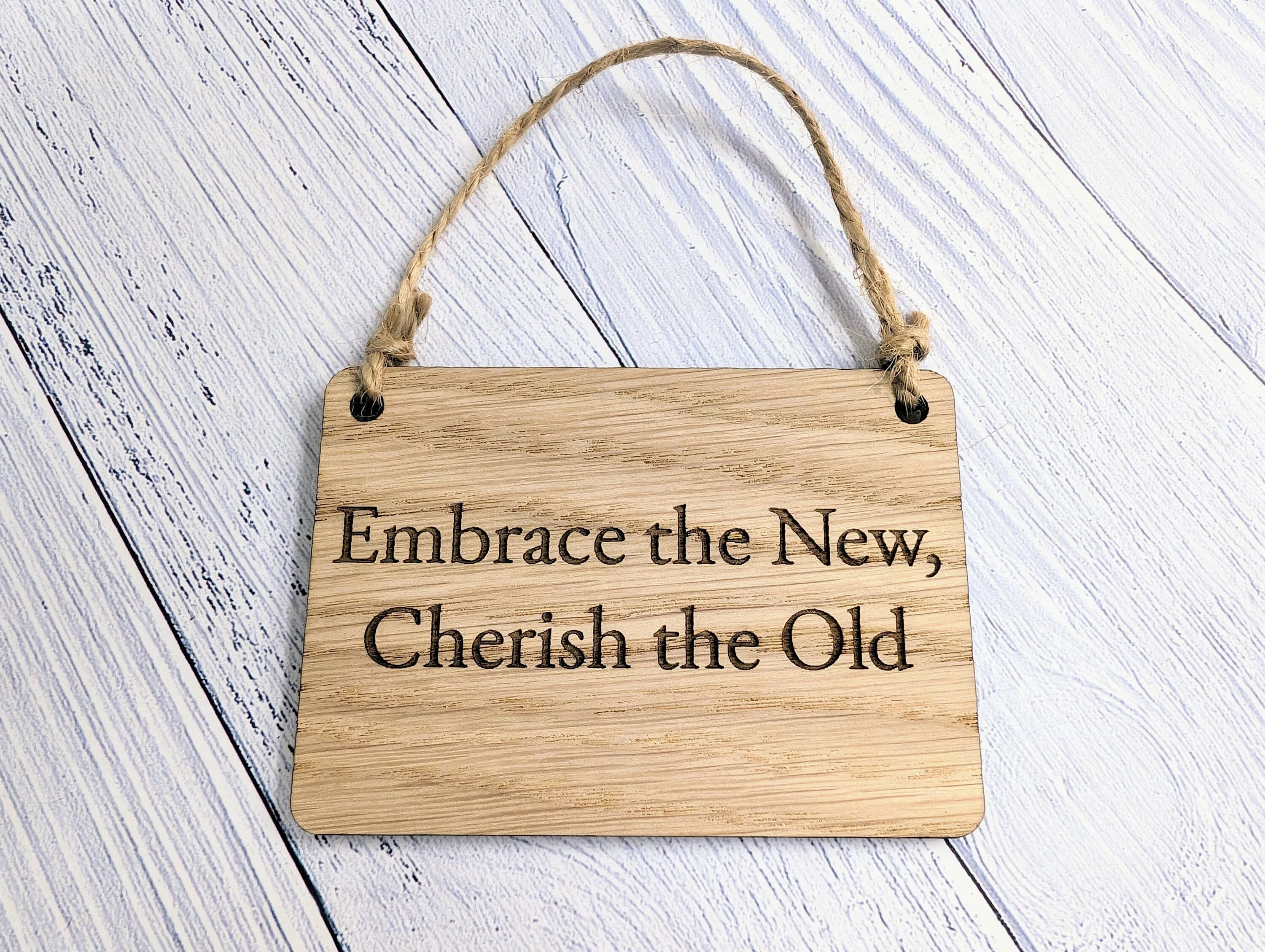 Embrace the Old, Cherish the New Oak Sign - Personalisable, Reflective Decor - Image 7