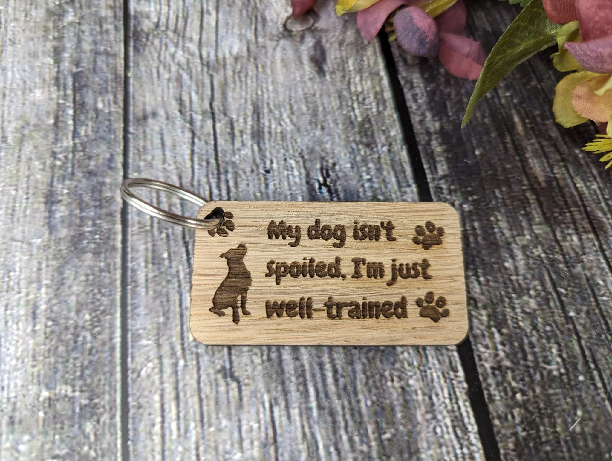 Handcrafted Oak Veneer Keyring 'My Dog Isn't Spoiled, I'm Just Well Trained' - Eco-Friendly Dog Lover Accessory, Perfect Gift for Pet Owners - Image 2