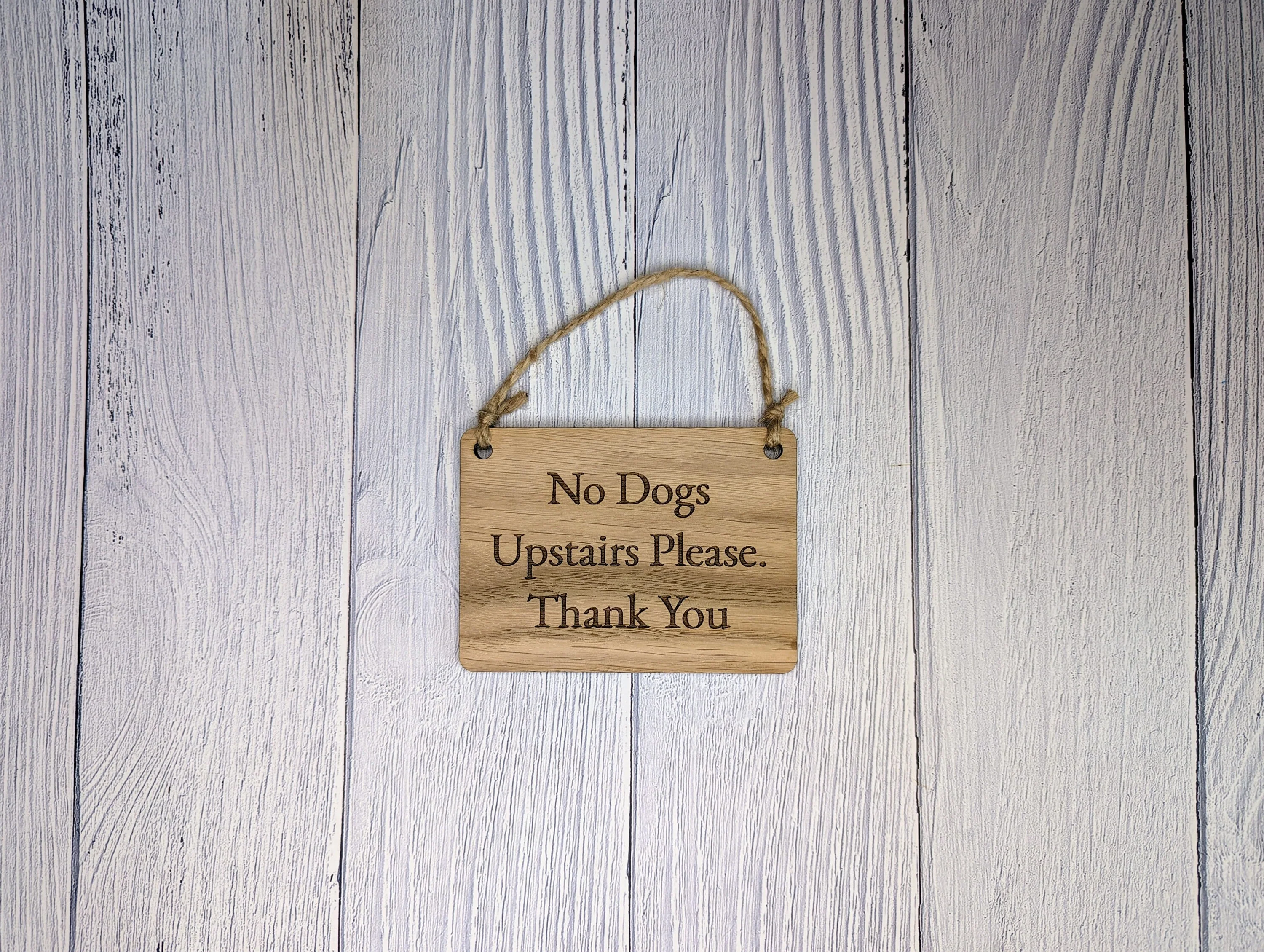 No Dogs Upstairs Please - Wooden Sign | Can Be Personalised | Oak Veneered MDF | Ideal for Home, Airbnb etc. - Image 5